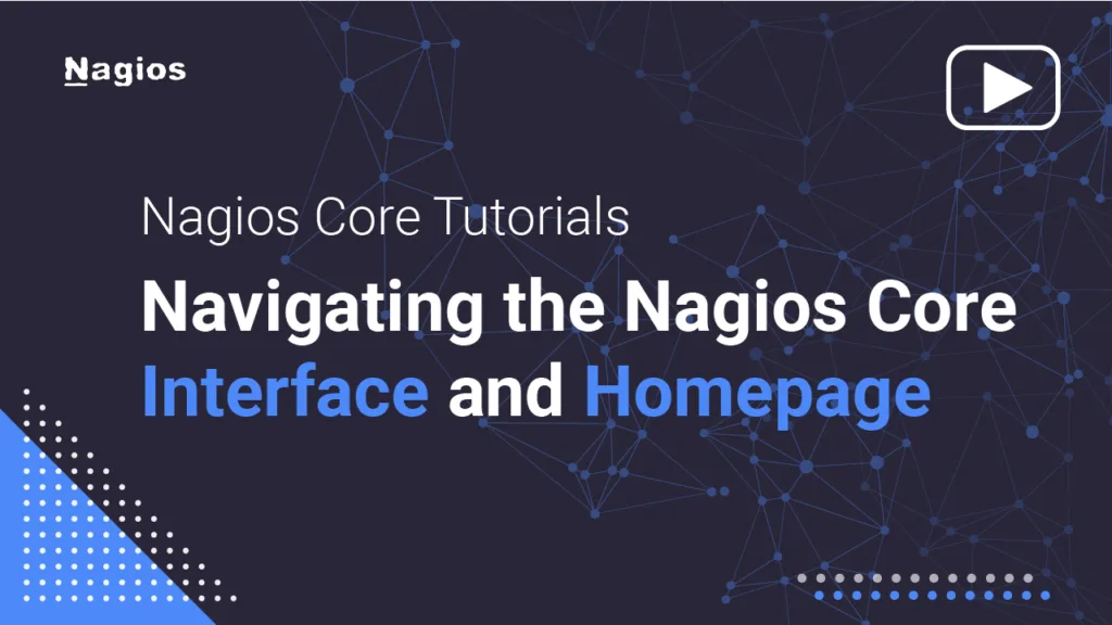 Nagios Core Tutorials: Navigating the Nagios Core Interface and Homepage