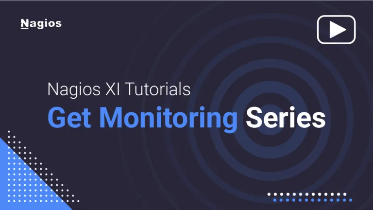 Nagios XI Tutorials: Get Monitoring Series